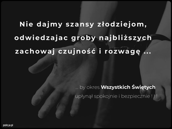 Ciemne tło, słabo widoczny zarys wyciągniętych ku przodowi dłoni, na tle których zapisany jest apel o czujność i rozwagę na cmentarzach.